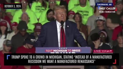 Trump To Michigan Voters: 'Instead Of A Manufactured Recession We Want A Manufactured Renaissance'