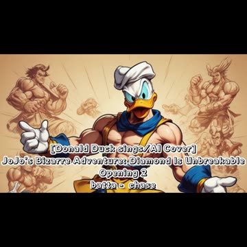 [Donald Duck sings/AI Cover] JoJo's Bizarre Adventure:Diamond is Unbreakable Op 2/OP 6 batta - chase