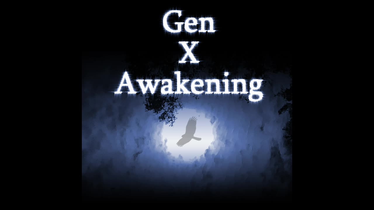 Gen X Awakening 13 – Intermission #3