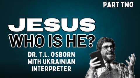 Who is Jesus? - PART 2 | TL Osborn (AUDIO ONLY)