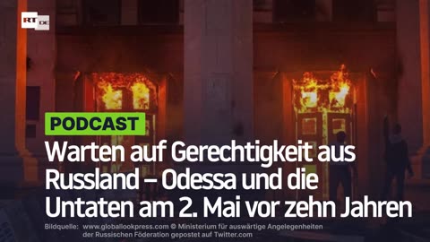 Warten auf Gerechtigkeit aus Russland – Odessa und die Untaten am 2. Mai vor zehn Jahren