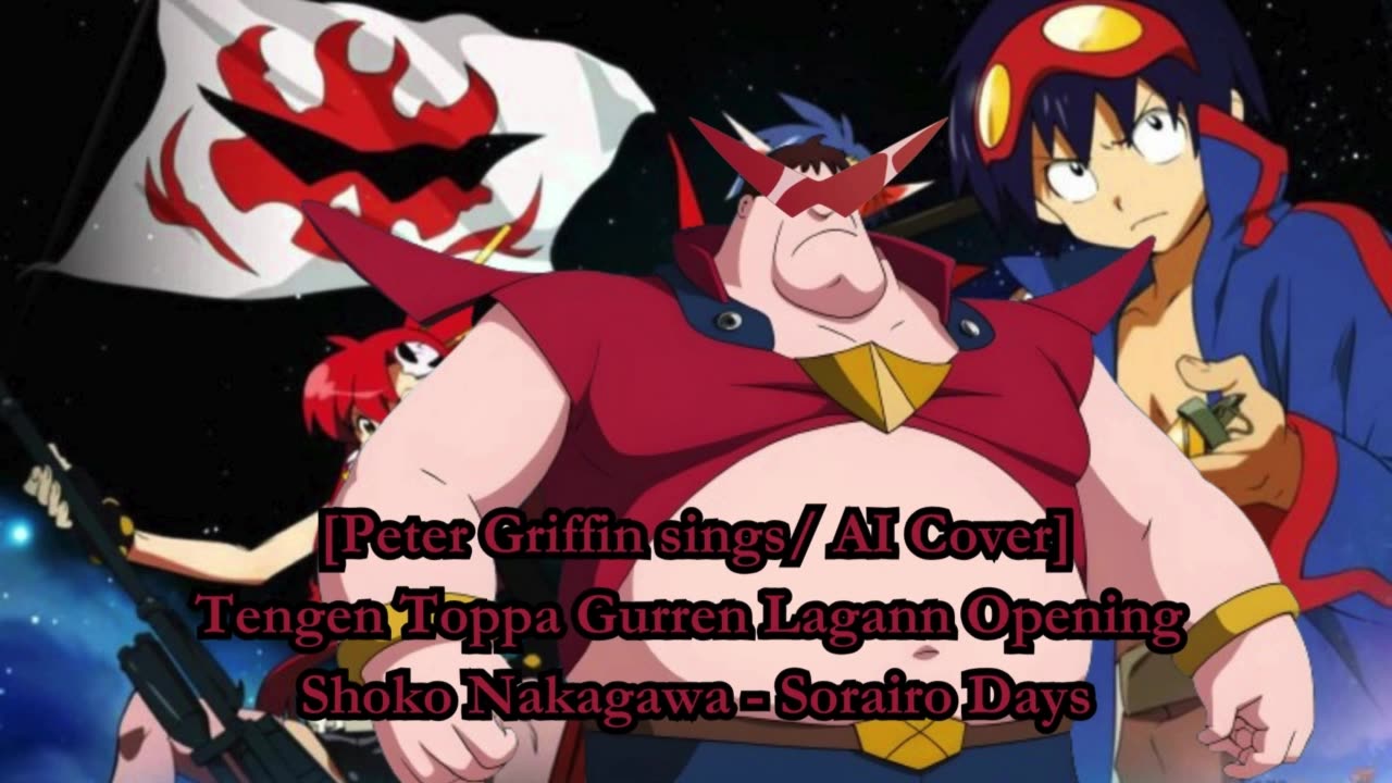 [Peter Griffin sings/AI Cover] Tengen Toppa Gurren Lagann OP Shoko Nakagawa - Sorairo Days (空色デイズ)