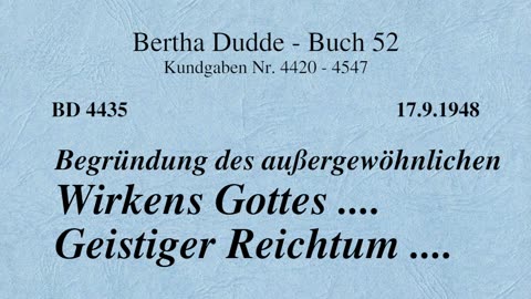 BD 4435 - BEGRÜNDUNG DES AUßERGEWÖHNLICHEN WIRKENS GOTTES .... GEISTIGER REICHTUM ....