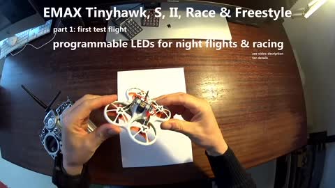 EMAX Tinyhawk; 2, Race, Freestyle - addressable rgb LEDs for night flying and racing,test flight