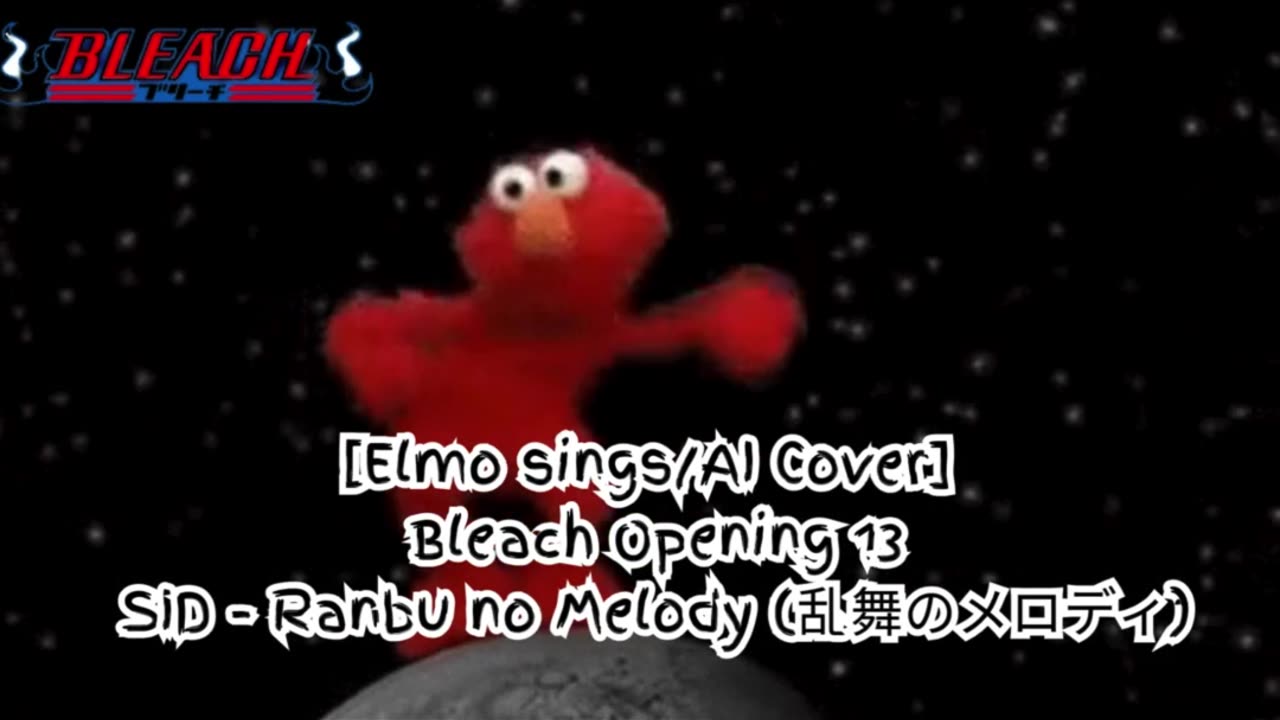 [Elmo sings/AI Cover] Bleach Opening 13 SID - Melody of the Wild Dance/Ranbu no Merodi