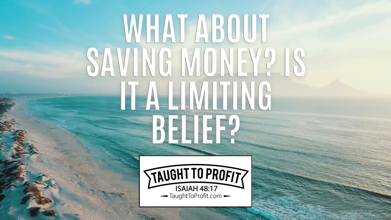What About Saving Money Or Reinforcing Self-Control In Money Usage? Are These Limiting Beliefs?