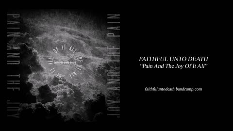 Faithful Unto Death - Pain And The Joy Of It All