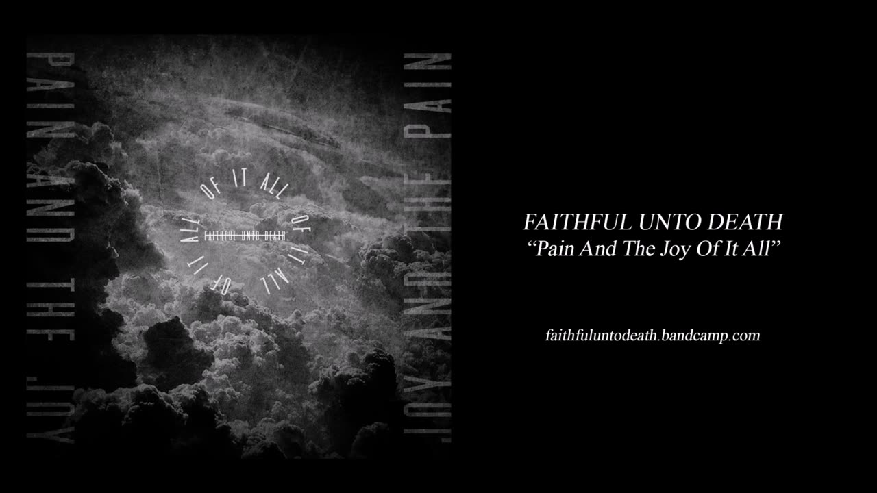 Faithful Unto Death - Pain And The Joy Of It All