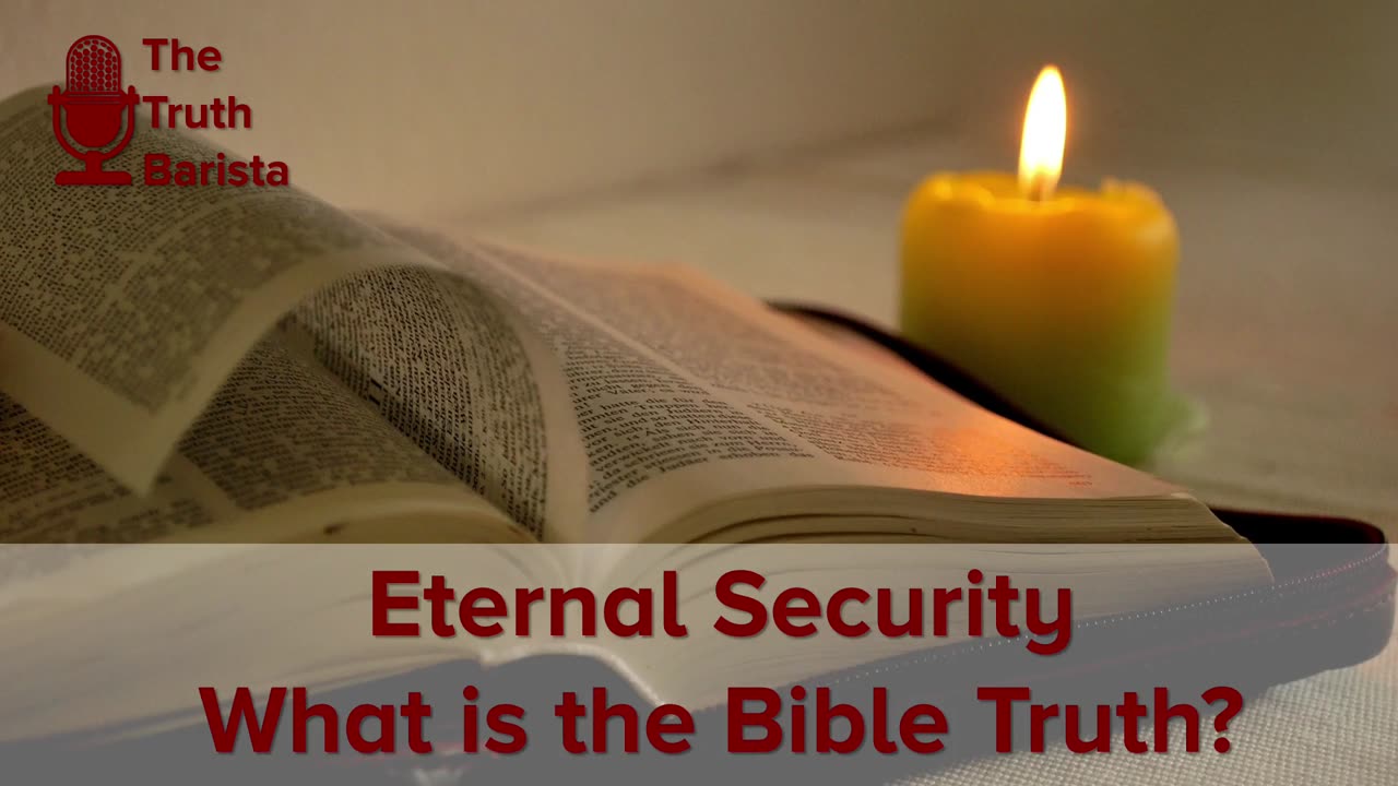 Eternal Security, What is the Bible Truth?