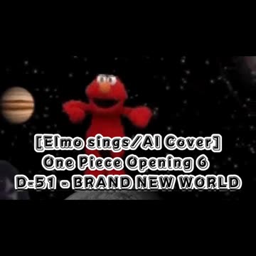 [Elmo sings/AI Cover] One Piece Opening 6 D-51 - Brand New World