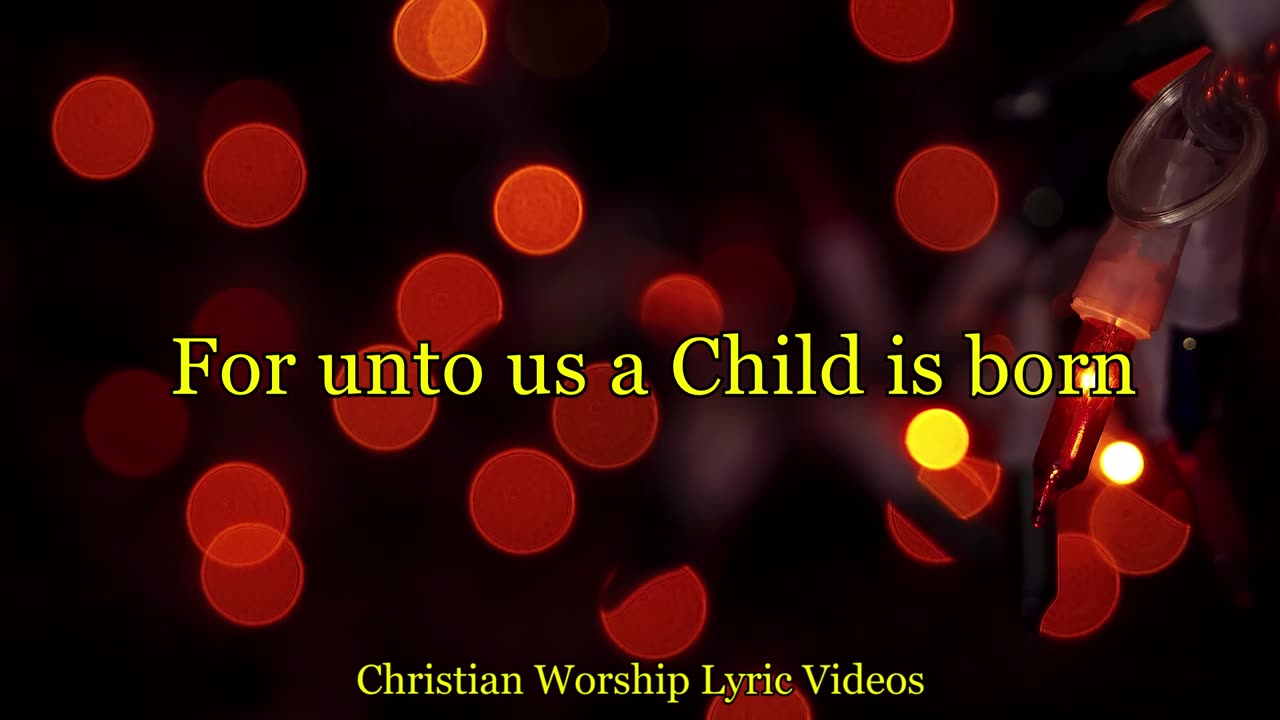 For unto us a child is born_Open the eyes of my heart Lord - Paul Baloche