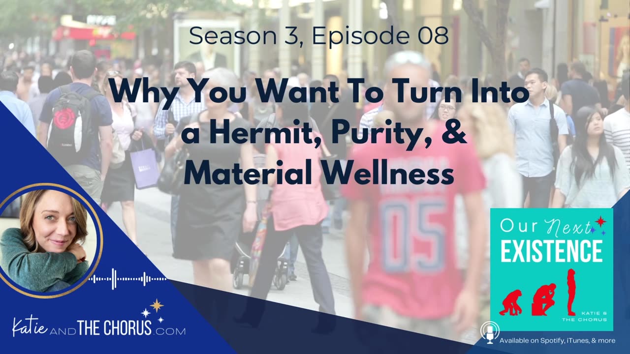 S03E08 Why You Want To Turn Into A Hermit, Purity, & Material Wellness