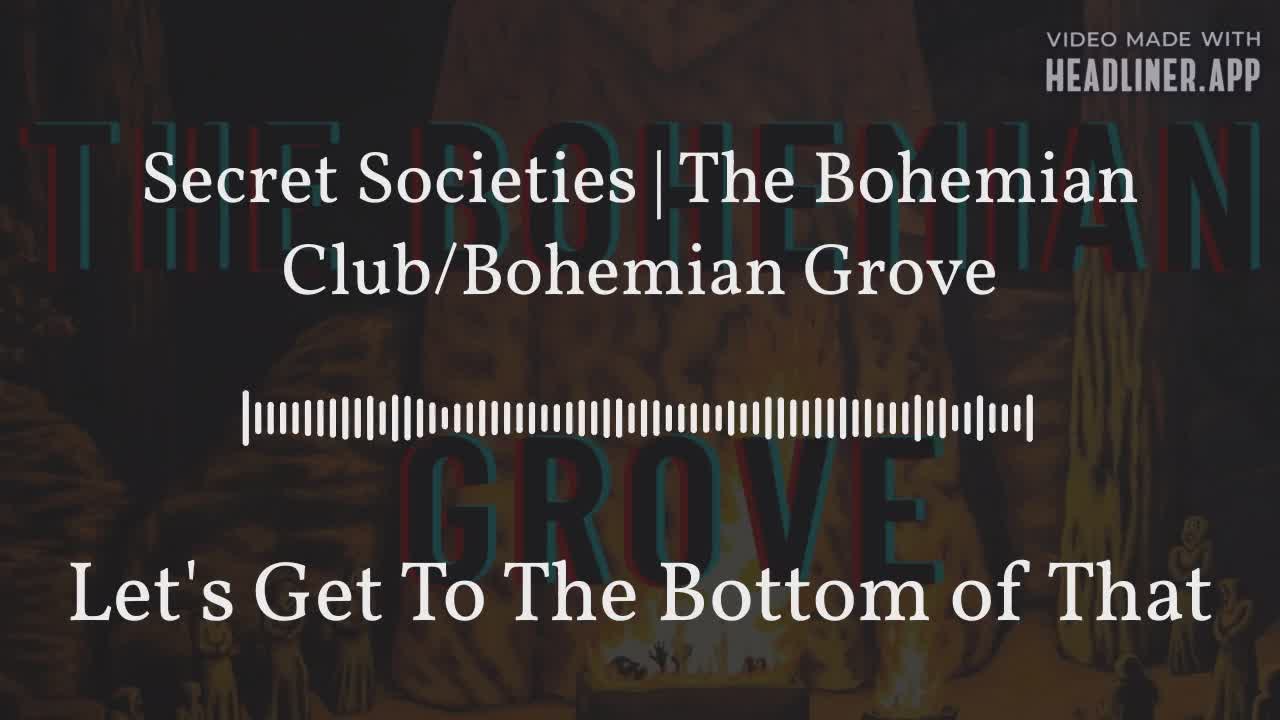 Secret Societies | The Bohemian Club/Grove