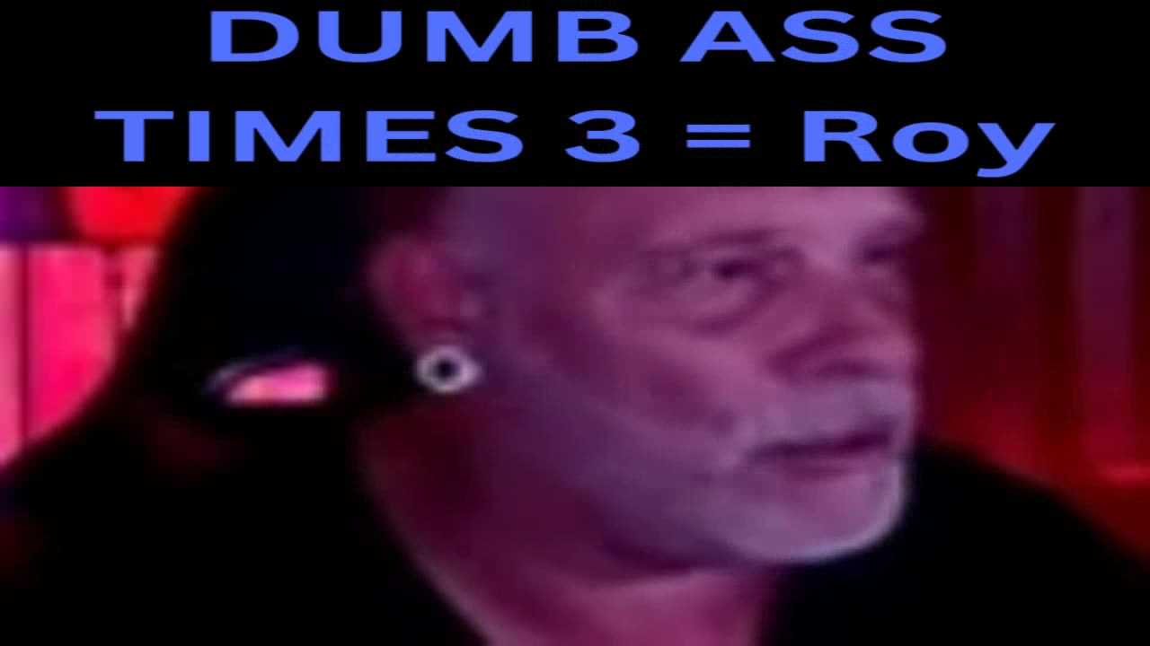 DumbASS + DumbASS + DumbASS = RoyCOW = DumbASS times 3