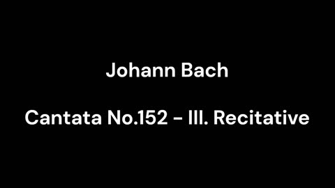 Cantata No.152 - III. Recitative