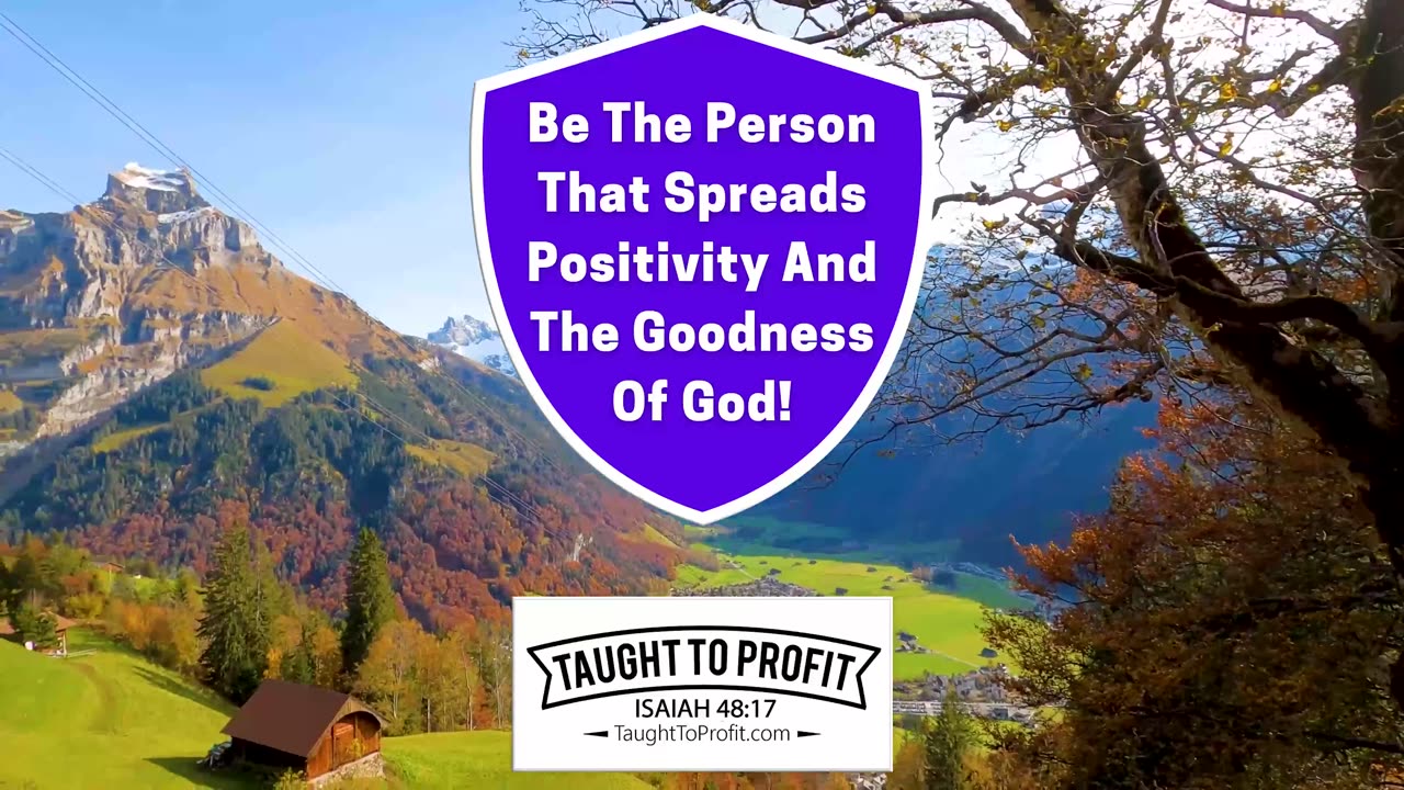 Be The Person Who Spreads Positivity And The Goodness Of God!