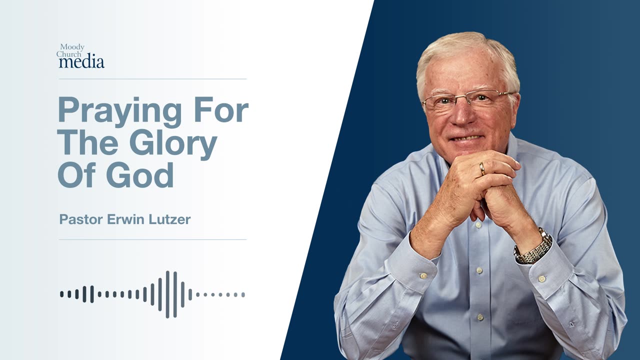 Praying For The Glory Of God | Prayer That Makes A Difference #5 | Pastor Lutzer