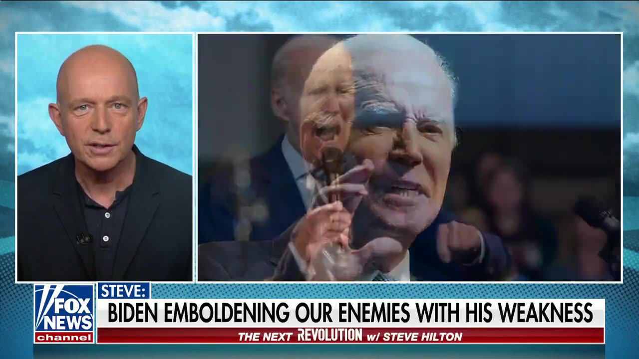 Steve Hilton Biden continues to embolden our enemies with his weakness