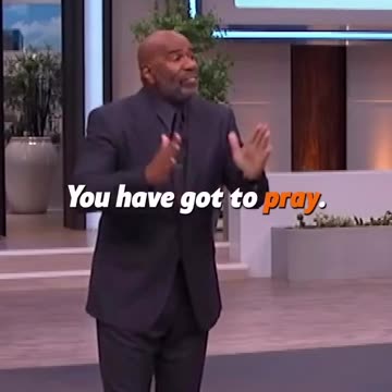 You have got to pray...