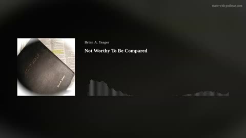 Not Worthy To Be Compared