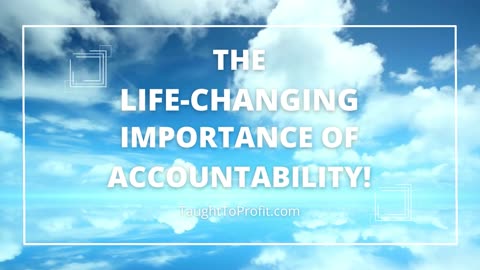 The Life Changing Importance Of Accountability!