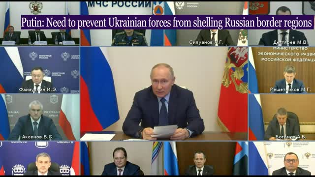 Putin : Need to prevent Ukrainian forces from shelling Russian border regions