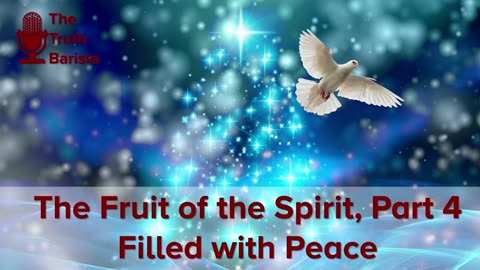 The Fruit of the Spirit, Part 4 Filled with Peace