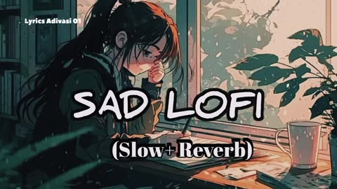 😔New Slowed+Reverb Sad Lofi song||Arijit singh Sad Hindi Lofi song 2024❤️‍🩹