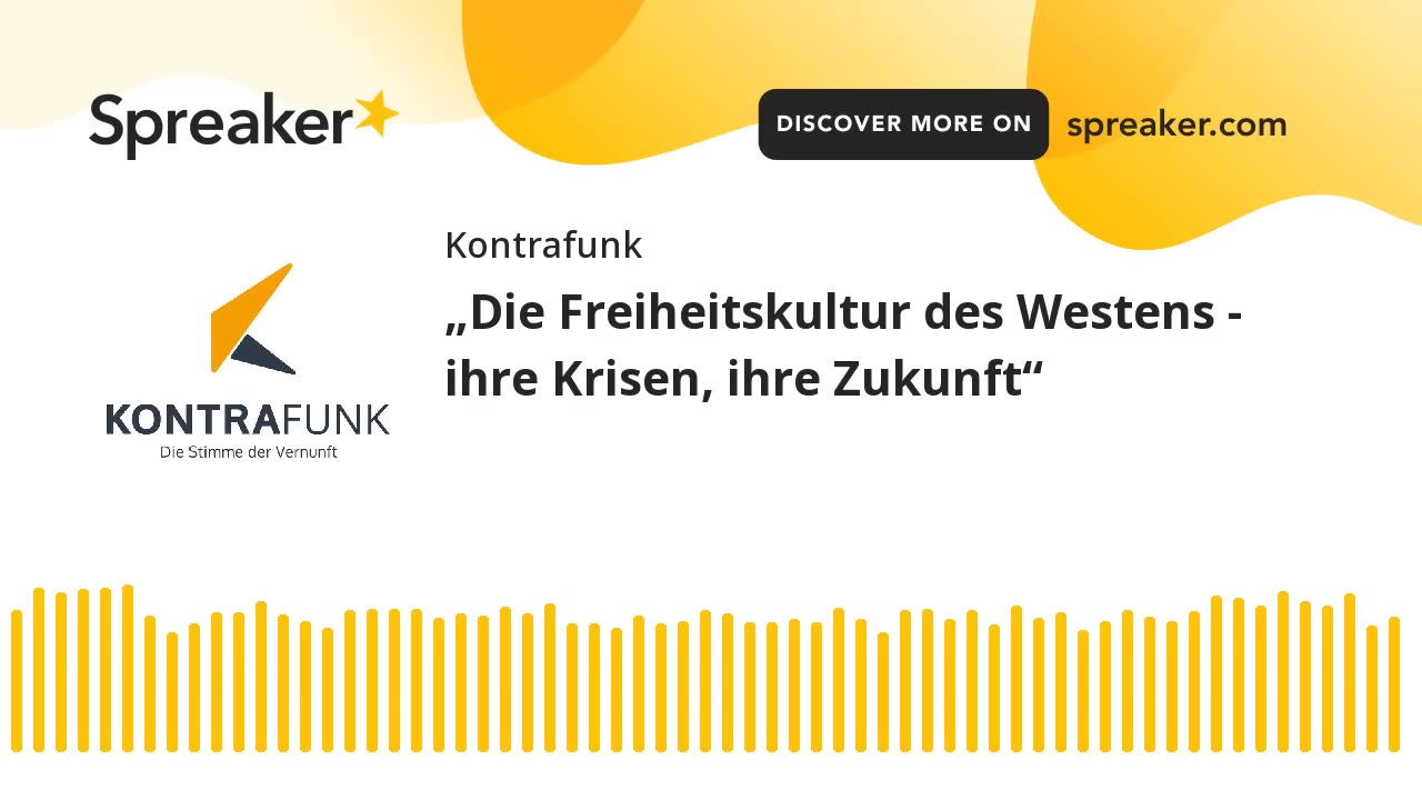 Kontrafunk Vortrag Folge 5: „Die Freiheitskultur des Westens – ihre Krisen, ihre Zukunft“