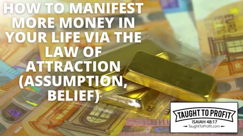 How To Manifest More Money In Your Life Via The Law Of Attraction (Assumption, Belief)!