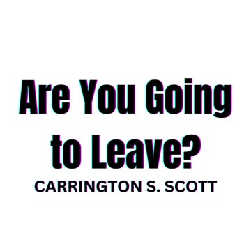 Are You Going To Leave?
