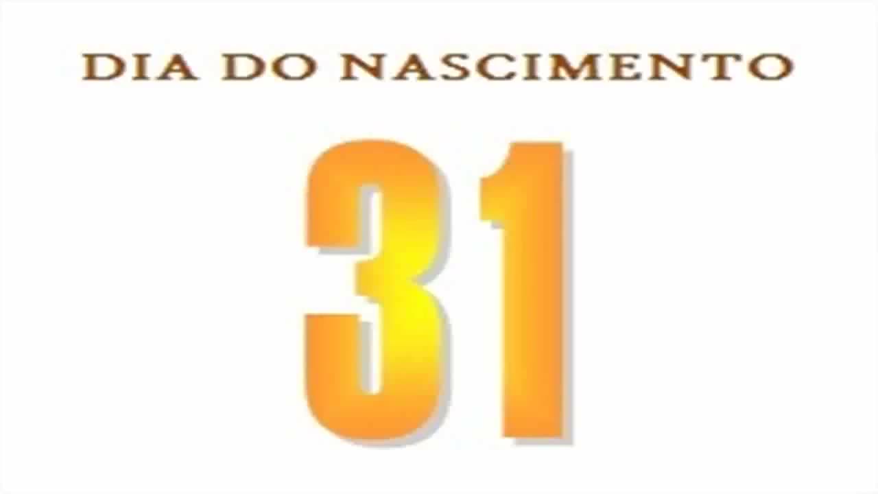 NASCIDOS NO DIA 31 - NUMEROLOGIA - O QUE O DIA DO NASCIMENTO REVELA SOBRE SUA PERSONALIDADE