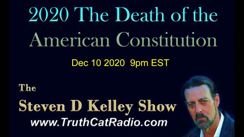 2020 The Death of the American Constitution, Steven Kelley Dec-10-2020
