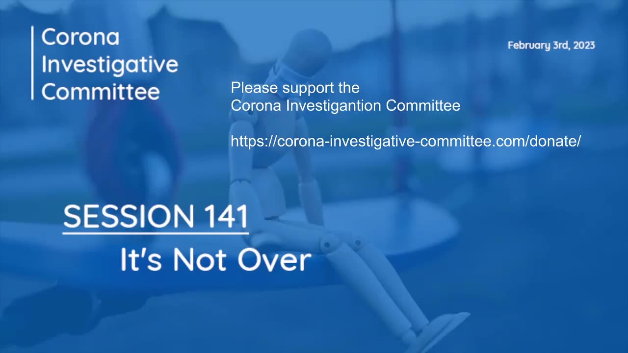 Corona Investigative Committee - Session 141 - It's Not Over - Feb 03 2023