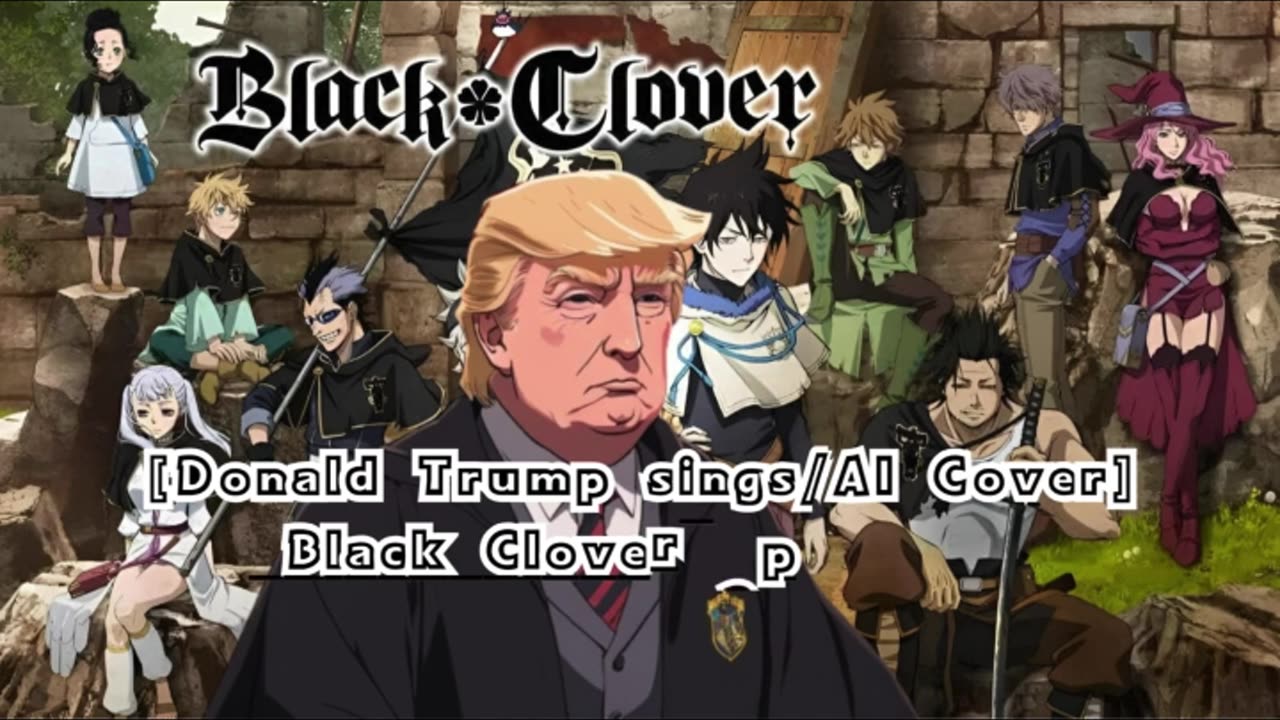 [Donald Trump AI Cover] Black Clover Opening 4 Kumi Koda - Guess Who Is Back