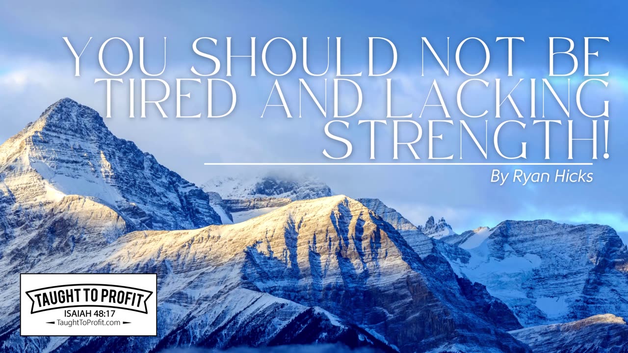 You Should Not Be Tired And Lacking Strength! The Joy Of The Lord Is Your Strength!