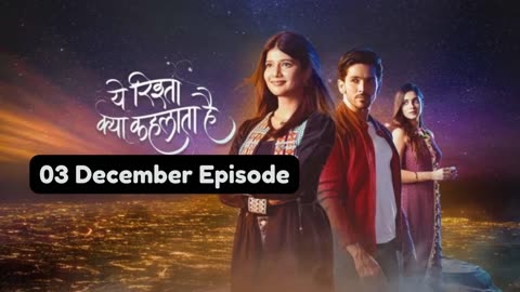 Yeh Rishta Kya Kehlata Hai 3rd December 2024 Episode | YRKKH Today NEW PROMO