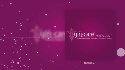 The Yin-care® Podcast Trailer