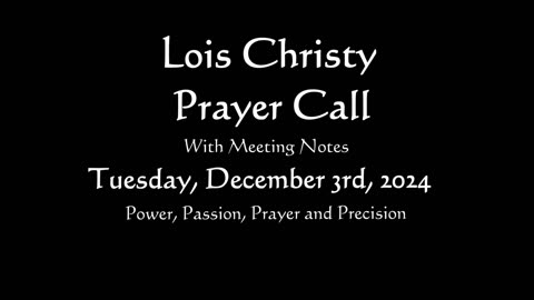 Lois Christy Prayer Group conference call for Tuesday, December 3rd, 2024