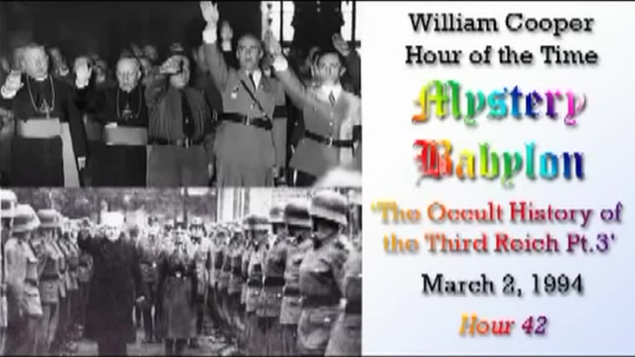 William 'Bill' Cooper: Mystery Babylon (Hour 42) Occult History of the 3rd Reich (3⧸3)