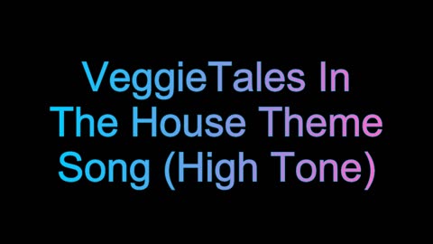 VeggieTales In The House Theme Song (High Tone) (Not My Song)