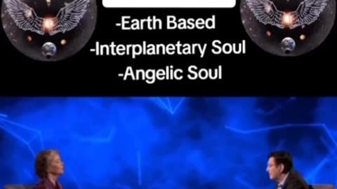 Three Types Of Souls~Earth Based~Interplanetary Soul~Angelic Soul