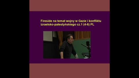 Fireside na temat wojny w Gazie i konfliktu izraelsko-palestyńskiego cz.1 (4-6) PL