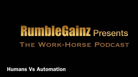 The Work-Horse Podcast: Humans Vs Automation