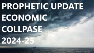 Prophetic Update - Economic Collapse 2024