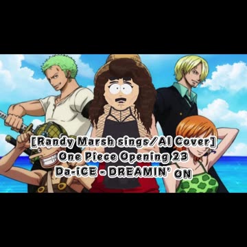 [Randy Marsh sings/AI Cover] One Piece Opening 23 Da-iCE - DREAMIN' ON