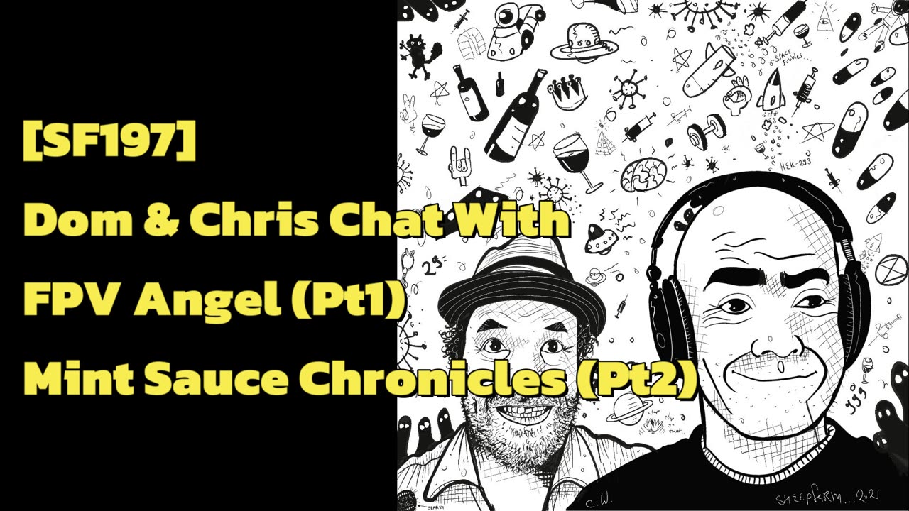 [SF197] Dom & Chris Chat With FPV Angel (Pt1)