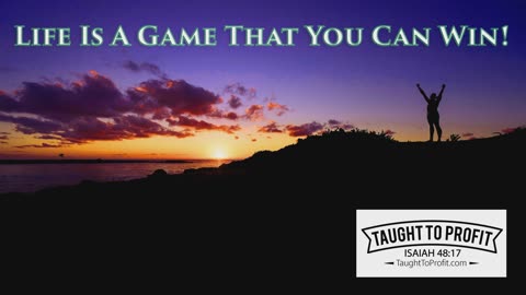 Life Is A Game That You Can Win!