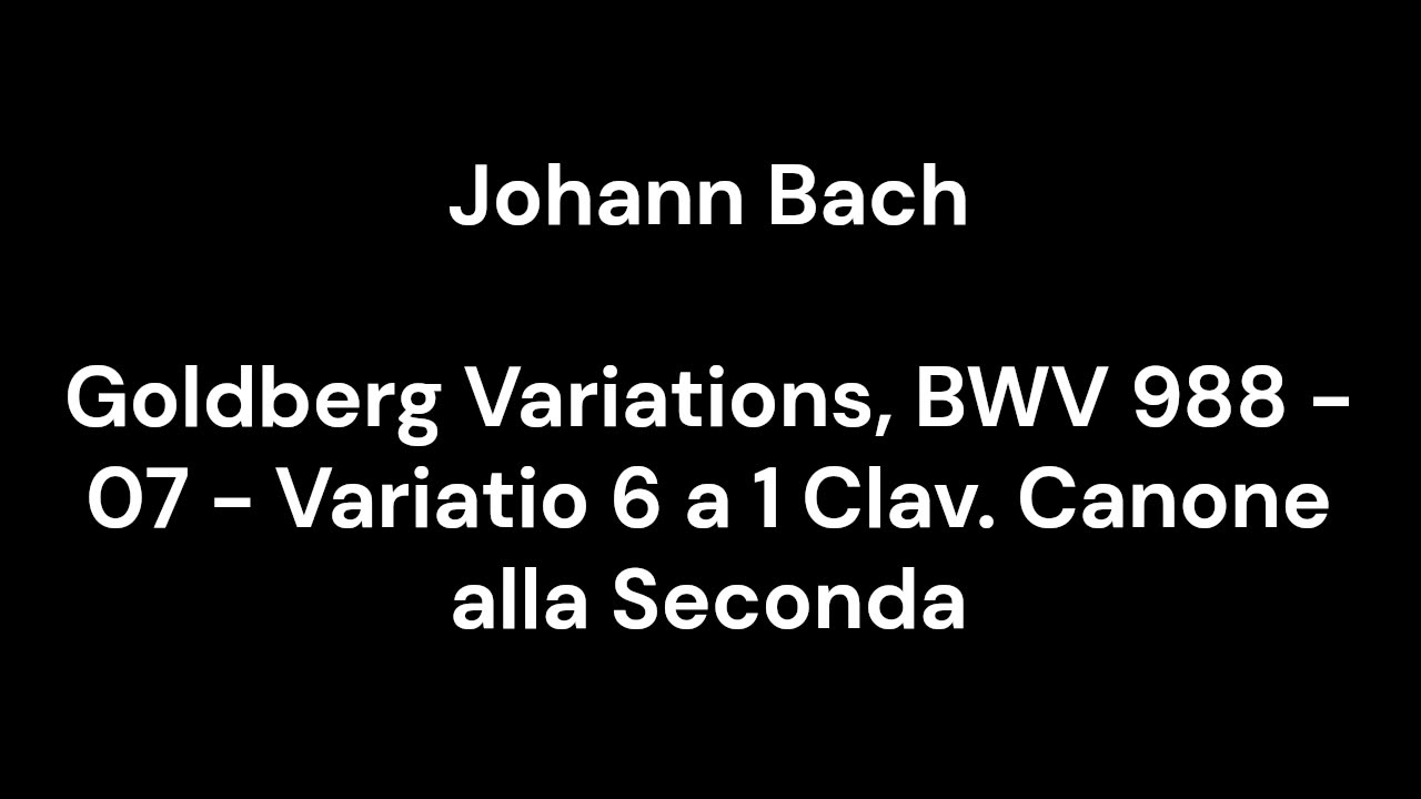 Goldberg Variations, BWV 988 - 07 - Variatio 6 a 1 Clav. Canone alla Seconda