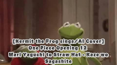 [Kermit the Frog sings/AI Cover] One Piece Opening 12 Yaguchi Mari - Kaze wo Sagashite